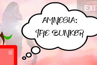 Transcript — Ruminations on Amnesia: The Bunker