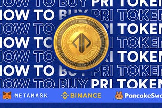 How to Buy PRI Token using Metamask, Binance & PancakeSwap