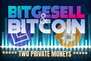 Bitcoin and Bitgesell Two Private Moneys