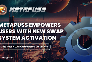 MetaPuss Empowers Users With New Swap System Activation