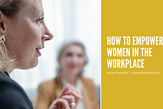 Ferne Kornfeld on How to Empower Women in the Workplace