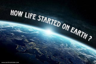 How Life Started on Earth? : Let’s explore the history of our beautiful planet in a poetic way.