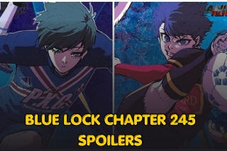 Blue Lock chapter 245: Major spoilers to expect
