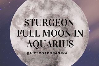 Sturgeon Full Moon in Aquarius