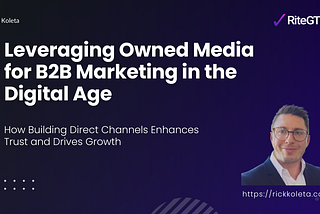 Leveraging Owned Media for B2B Marketing in the Digital Age