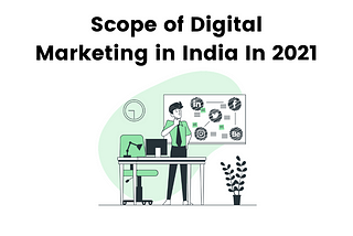 Scope Of Digital Marketing In India In 2021