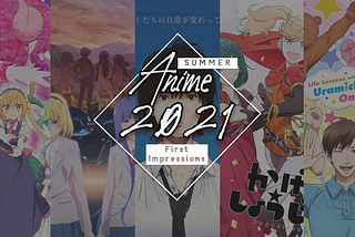Anime Summer 2021 Mid-Season Preview