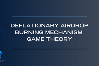 Deflationary Airdrop Burning Mechanism Game Theory