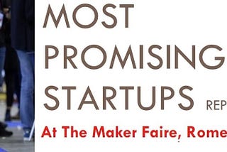 The Most Promising Startups at the Maker Faire, Rome 2018