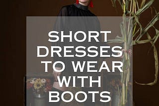 short dress to wear with boots