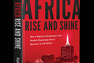 The book cover for Nigerian Entreprenuer, Jim Ovia’s book — Africa Rise and Shine