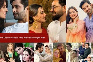 Pakistani Drama Actresses Who Married Younger Men: Challenging Norms and Celebrating Love