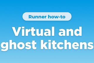 Your guide to virtual restaurants and ghost kitchens