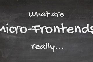 What are Micro-Frontends? Really…
