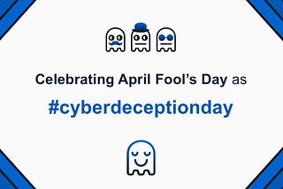 Banner for #cyberdeception day with little ghosts. One ghost has a mustache, another has a hat, and the third has glasses. The last ghost is plain but smiling.