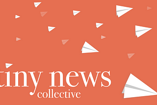 Applications open for the Tiny News Collective