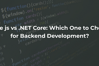 Node js vs .NET Core: Which One to Choose for Backend Development?