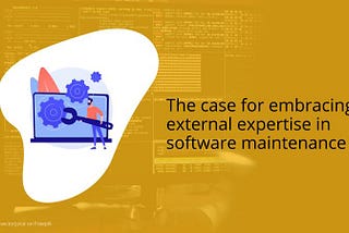 The case for embracing external expertise in software maintenance