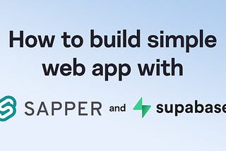 Build a simple web app with Sapper and Supabase including authentication