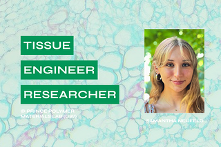 Tissue Engineer Researcher | Samantha