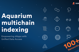 Aquarium Multichain Indexing: Empowering dApps with Unified Data Access