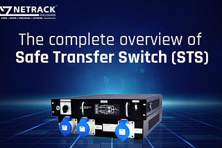 The complete overview of Safe Transfer Switch (STS)