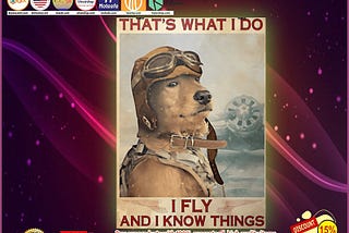 LUXURY Golden Retriever that’s what I do I fly and I know things poster