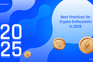 Best Practices for Crypto Enthusiasts in 2025