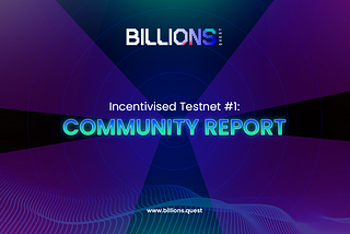 BillionsQuest Incentivized Testnet #1: Community Report