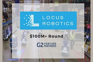 Why We Invested in Locus Robotics