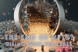 Unveiling the digital odyssey: decoding the NFT market collapse of 2021