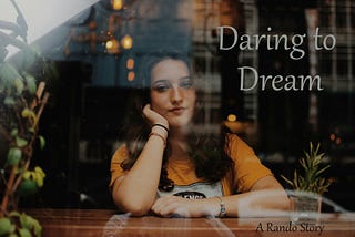 Daring to Dream