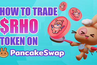 A short guide for trading RHO on Pancakeswap