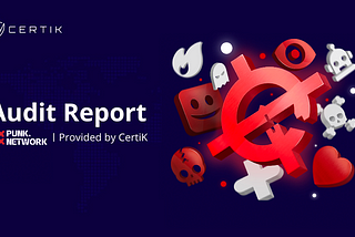 Punk Network’s Smart Contract Successfully Audited By CertiK