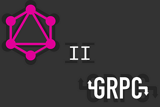 GraphQL & gRPC (Part 2)