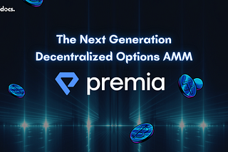 Premia Finance: A Game Changing and Intuitive Take on Decentralized Options