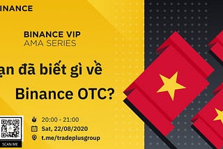 RECAP AMA : Trade Plus Việt Nam – Binance OTC