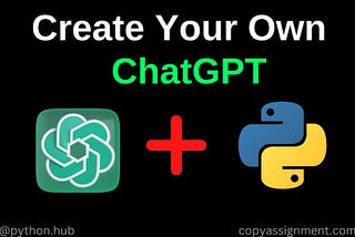 Integrating ChatGPT with Python: Building an AI-Powered Chatbot Application
