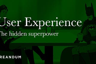 UX: the hidden superpower you should know about