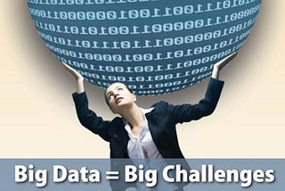 Big Data = Big Challenges
