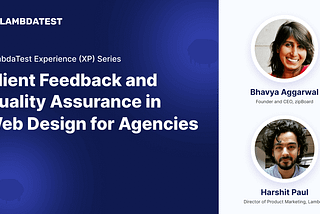 Webinar: Client Feedback and Quality Assurance in Web Design for Agencies [Experience (XP) Series]