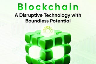 Blockchain — A Disruptive Technology