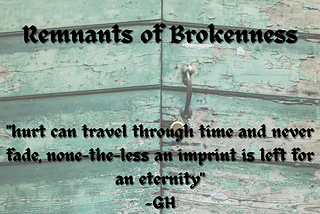 Remnants of Brokenness