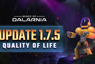 Mines of Dalarnia Update 1.7.5: Pillars of Power Quality of Life