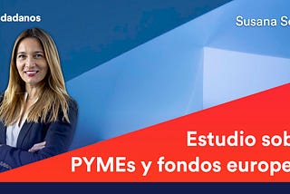 Estudio sobre PYMEs y fondos europeos
