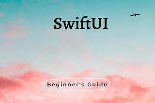 SwiftUI Components: Beginners Guide