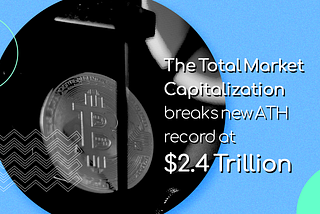 The Total Market Cap breaks new ATH record at $2.4 Trillion