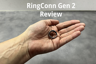 Introducing RingConn Gen 2 (Review)