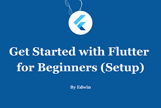 Get Started with Flutter for Beginners (Setup)