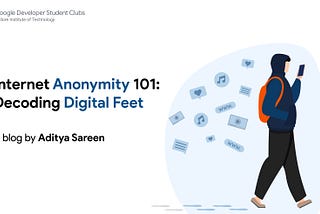 Internet Anonymity 101: Decoding Digital Feet